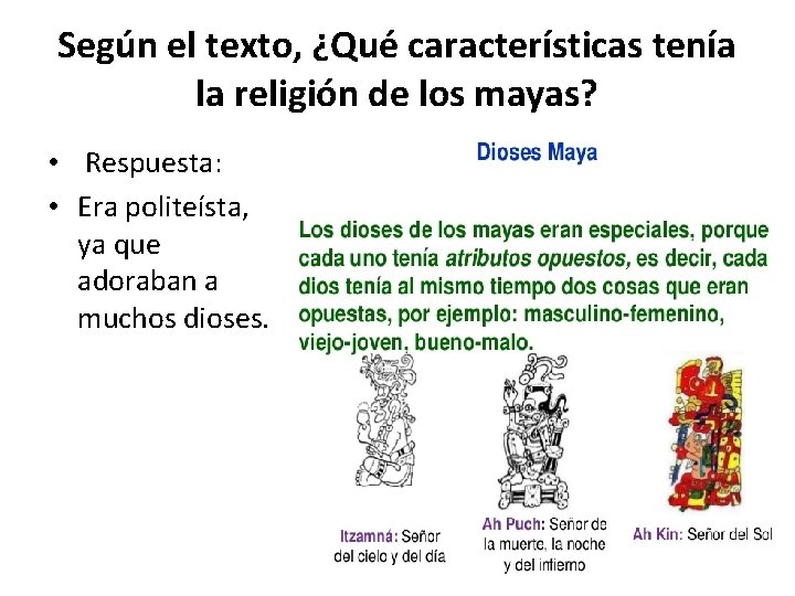 Según el texto, ¿Qué características tenía la religión de los mayas? • Respuesta: •