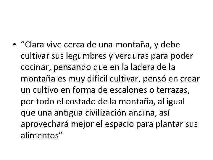  • “Clara vive cerca de una montaña, y debe cultivar sus legumbres y