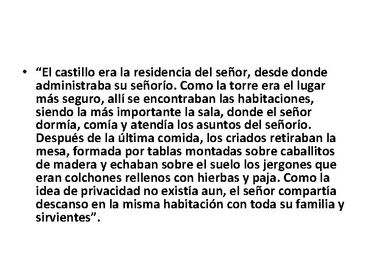  • “El castillo era la residencia del señor, desde donde administraba su señorío.