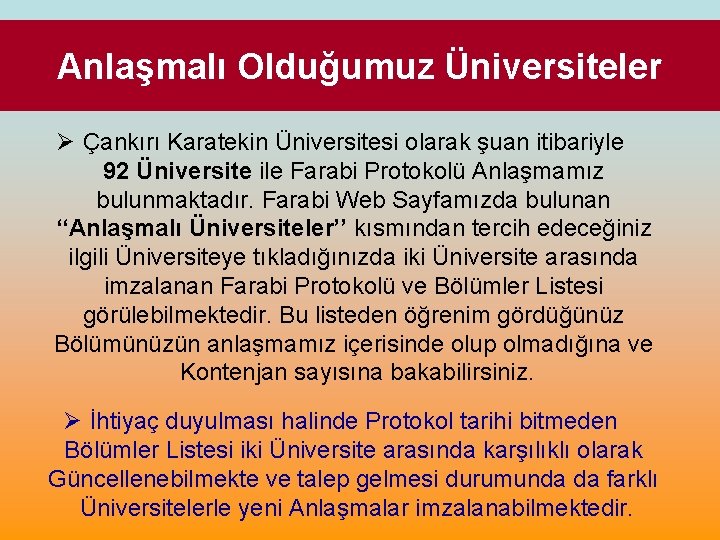 Anlaşmalı Olduğumuz Üniversiteler Ø Çankırı Karatekin Üniversitesi olarak şuan itibariyle 92 Üniversite ile Farabi
