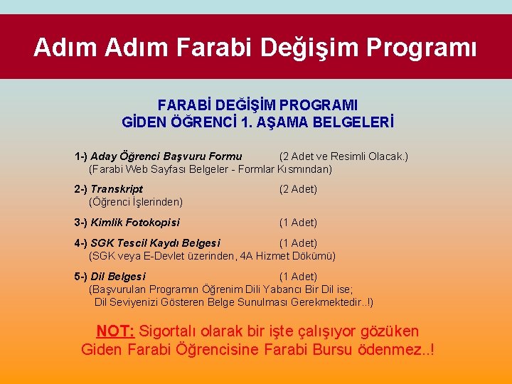 Adım Farabi Değişim Programı FARABİ DEĞİŞİM PROGRAMI GİDEN ÖĞRENCİ 1. AŞAMA BELGELERİ 1 -)