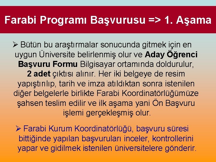 Farabi Programı Başvurusu => 1. Aşama Ø Bütün bu araştırmalar sonucunda gitmek için en