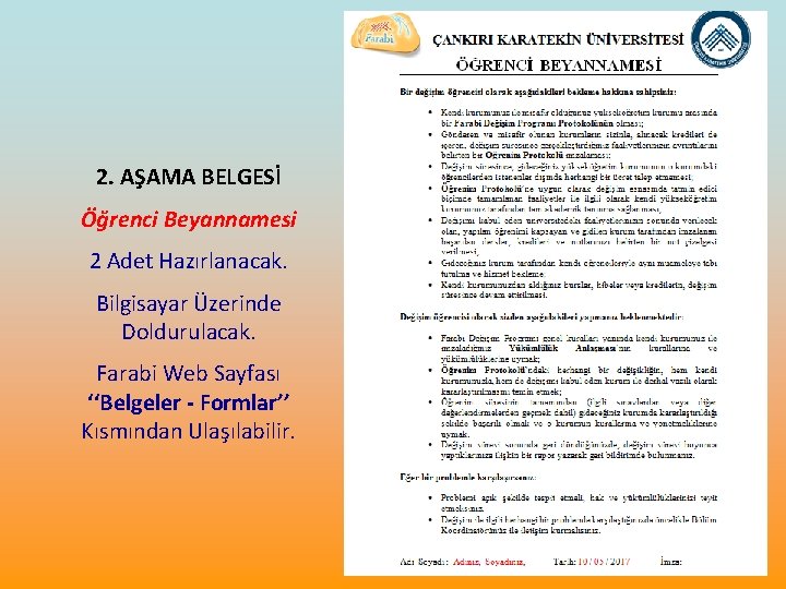 2. AŞAMA BELGESİ Öğrenci Beyannamesi 2 Adet Hazırlanacak. Bilgisayar Üzerinde Doldurulacak. Farabi Web Sayfası