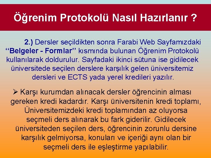 Öğrenim Protokolü Nasıl Hazırlanır ? 2. ) Dersler seçildikten sonra Farabi Web Sayfamızdaki ‘‘Belgeler