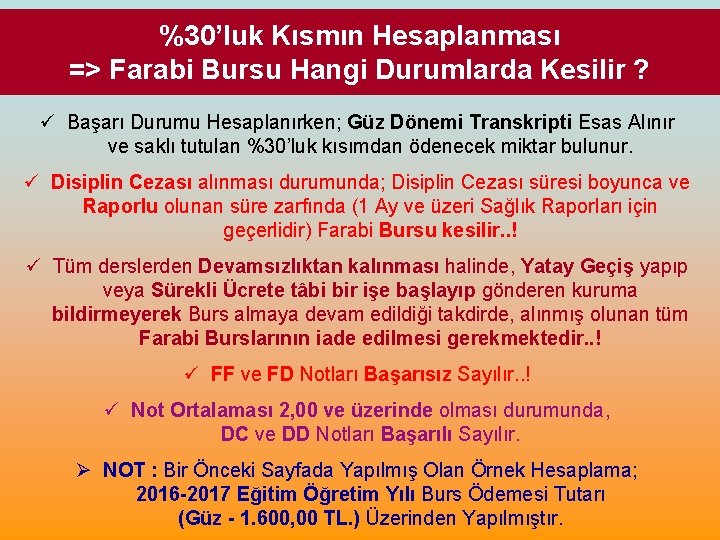 %30’luk Kısmın Hesaplanması => Farabi Bursu Hangi Durumlarda Kesilir ? ü Başarı Durumu Hesaplanırken;