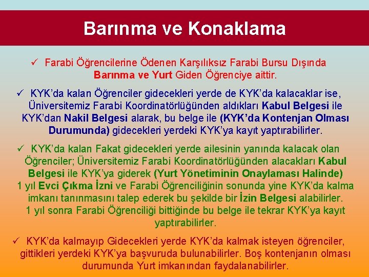 Barınma ve Konaklama ü Farabi Öğrencilerine Ödenen Karşılıksız Farabi Bursu Dışında Barınma ve Yurt