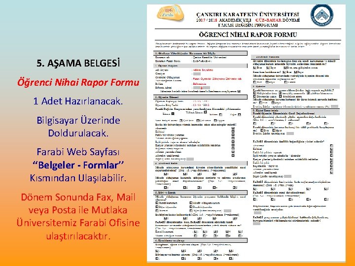 5. AŞAMA BELGESİ Öğrenci Nihai Rapor Formu 1 Adet Hazırlanacak. Bilgisayar Üzerinde Doldurulacak. Farabi