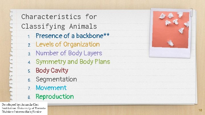 Characteristics for Classifying Animals 1. 2. 3. 4. 5. 6. 7. 8. Presence of