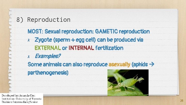 8) Reproduction MOST: Sexual reproduction: GAMETIC reproduction ✗ Zygote (sperm + egg cell) can