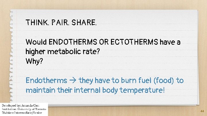 THINK. PAIR. SHARE. Would ENDOTHERMS OR ECTOTHERMS have a higher metabolic rate? Why? Endotherms