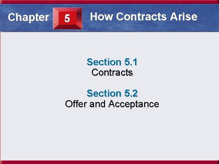 Section 5. 1 How Contracts Arise Chapter 5 Contracts Section 5. 1 Contracts Section