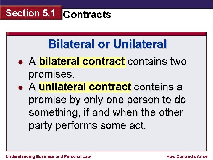 Section 5. 1 Contracts Bilateral or Unilateral A bilateral contract contains two promises. A