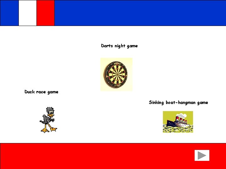 Darts night game Duck race game Sinking boat-hangman game 