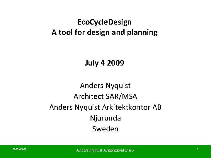 Eco. Cycle. Design A tool for design and planning July 4 2009 Anders Nyquist