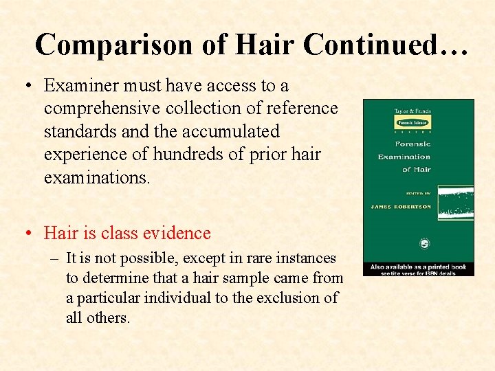 Comparison of Hair Continued… • Examiner must have access to a comprehensive collection of