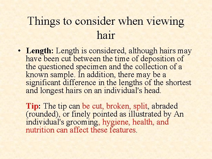 Things to consider when viewing hair • Length: Length is considered, although hairs may