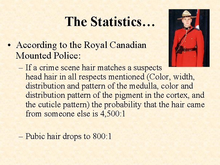 The Statistics… • According to the Royal Canadian Mounted Police: – If a crime