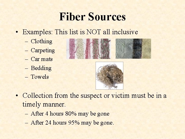 Fiber Sources • Examples: This list is NOT all inclusive – – – Clothing