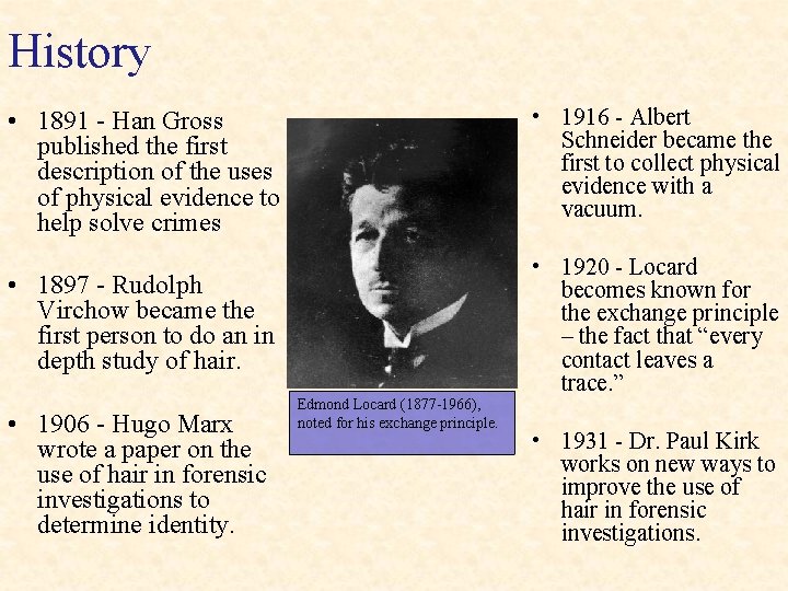 History • 1891 - Han Gross published the first description of the uses of