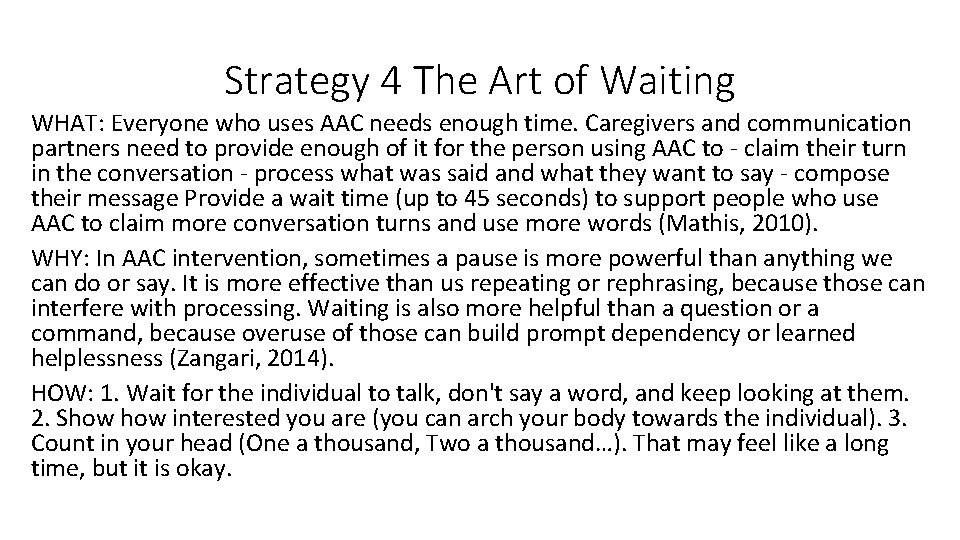 Strategy 4 The Art of Waiting WHAT: Everyone who uses AAC needs enough time.