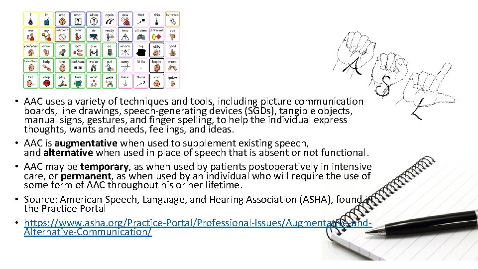  • AAC uses a variety of techniques and tools, including picture communication boards,