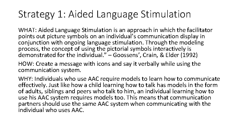 Strategy 1: Aided Language Stimulation WHAT: Aided Language Stimulation is an approach in which