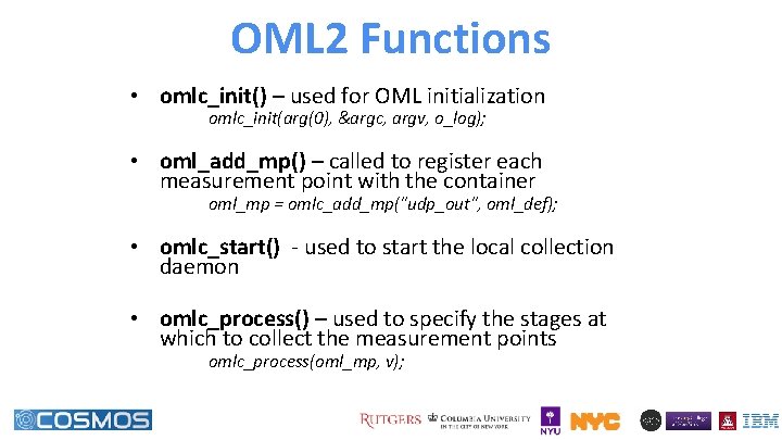 OML 2 Functions • omlc_init() – used for OML initialization omlc_init(arg(0), &argc, argv, o_log);