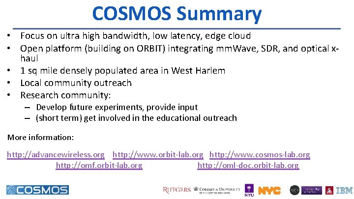 COSMOS Summary • Focus on ultra high bandwidth, low latency, edge cloud • Open