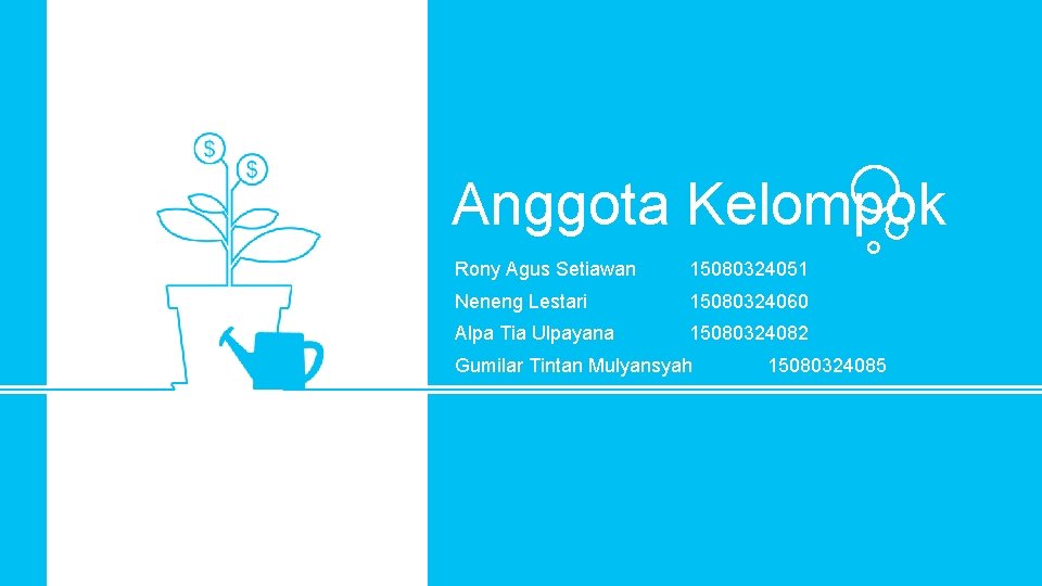 Anggota Kelompok Rony Agus Setiawan 15080324051 Neneng Lestari 15080324060 Alpa Tia Ulpayana 15080324082 Gumilar