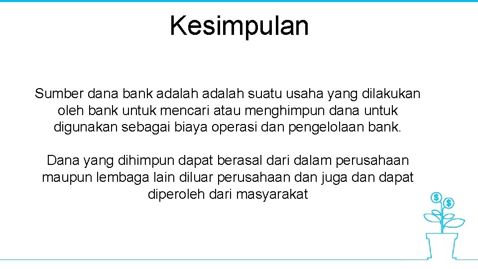 Kesimpulan Sumber dana bank adalah suatu usaha yang dilakukan oleh bank untuk mencari atau