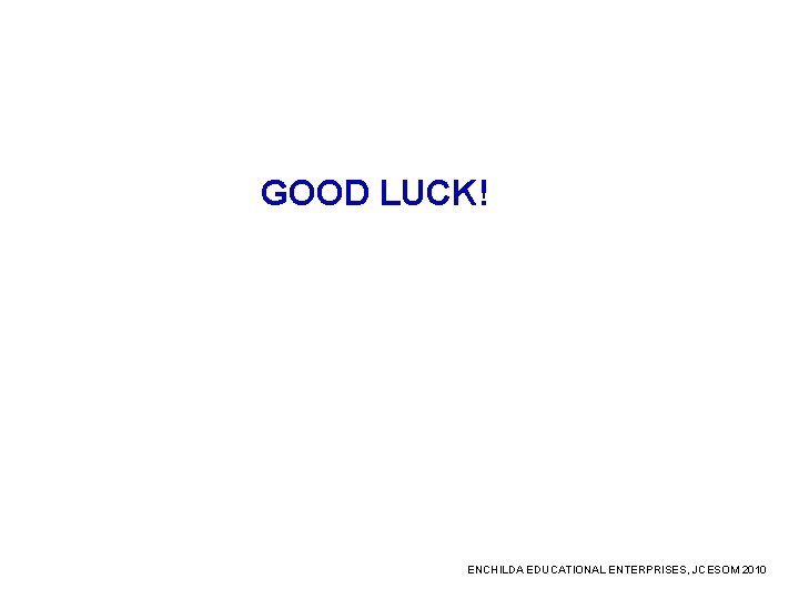 GOOD LUCK! ENCHILDA EDUCATIONAL ENTERPRISES, JCESOM 2010 
