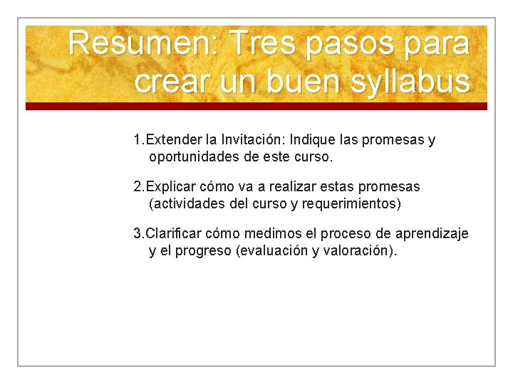 Resumen: Tres pasos para crear un buen syllabus 1. Extender la Invitación: Indique las