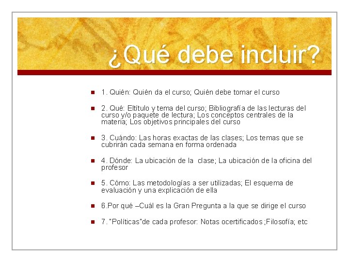 ¿Qué debe incluir? n 1. Quién: Quién da el curso; Quién debe tomar el