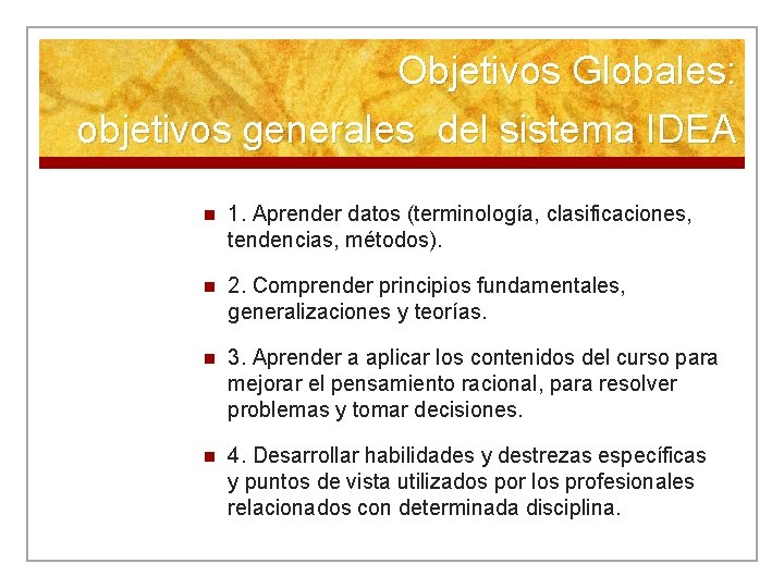 Objetivos Globales: objetivos generales del sistema IDEA n 1. Aprender datos (terminología, clasificaciones, tendencias,