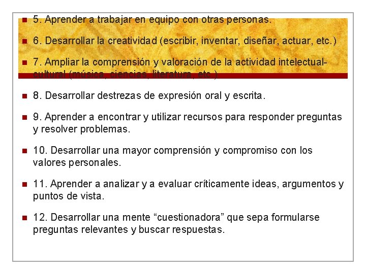 n 5. Aprender a trabajar en equipo con otras personas. n 6. Desarrollar la