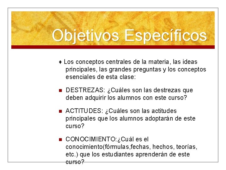 Objetivos Específicos ♦ Los conceptos centrales de la materia, las ideas principales, las grandes