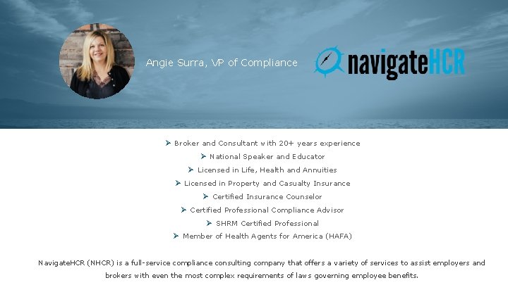 Angie Surra, VP of Compliance Ø Broker and Consultant with 20+ years experience Ø