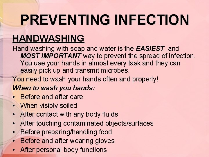 PREVENTING INFECTION HANDWASHING Hand washing with soap and water is the EASIEST and MOST