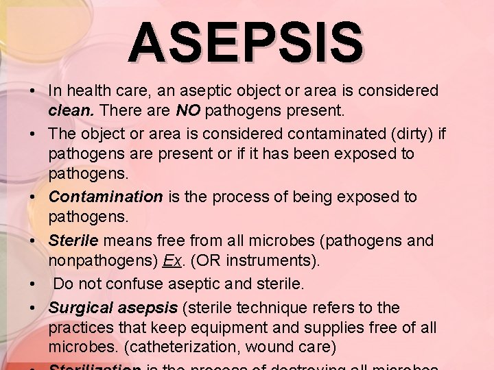ASEPSIS • In health care, an aseptic object or area is considered clean. There