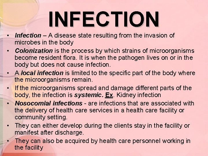 INFECTION • Infection – A disease state resulting from the invasion of microbes in