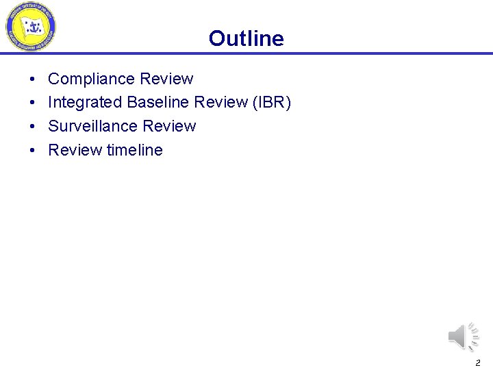 Outline • • Compliance Review Integrated Baseline Review (IBR) Surveillance Review timeline 2 