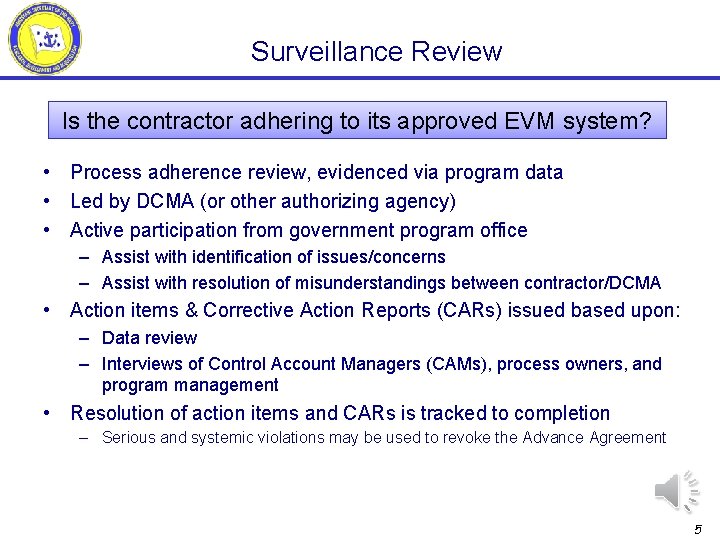 Surveillance Review Is the contractor adhering to its approved EVM system? • Process adherence
