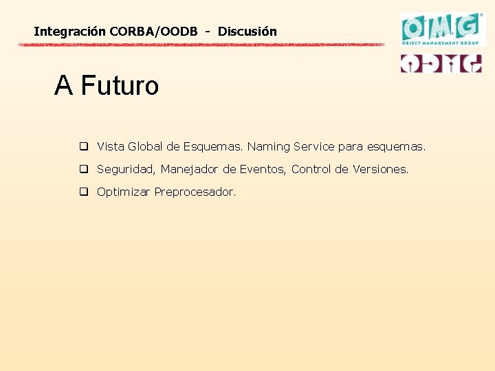 Integración CORBA/OODB - Discusión A Futuro q Vista Global de Esquemas. Naming Service para