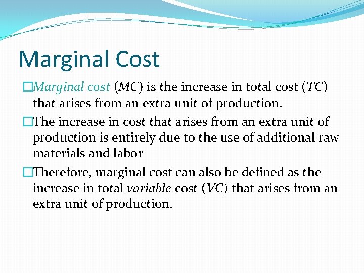 Marginal Cost �Marginal cost (MC) is the increase in total cost (TC) that arises