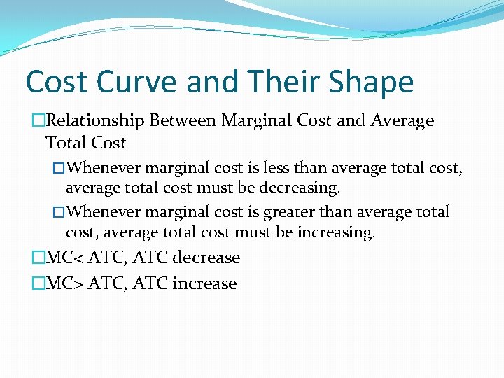 Cost Curve and Their Shape �Relationship Between Marginal Cost and Average Total Cost �Whenever