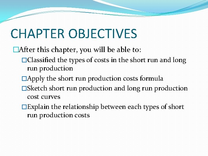CHAPTER OBJECTIVES �After this chapter, you will be able to: �Classified the types of