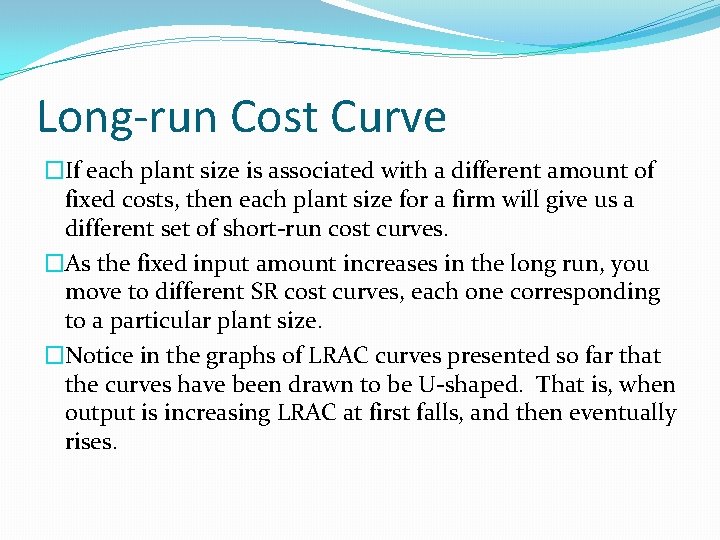 Long-run Cost Curve �If each plant size is associated with a different amount of