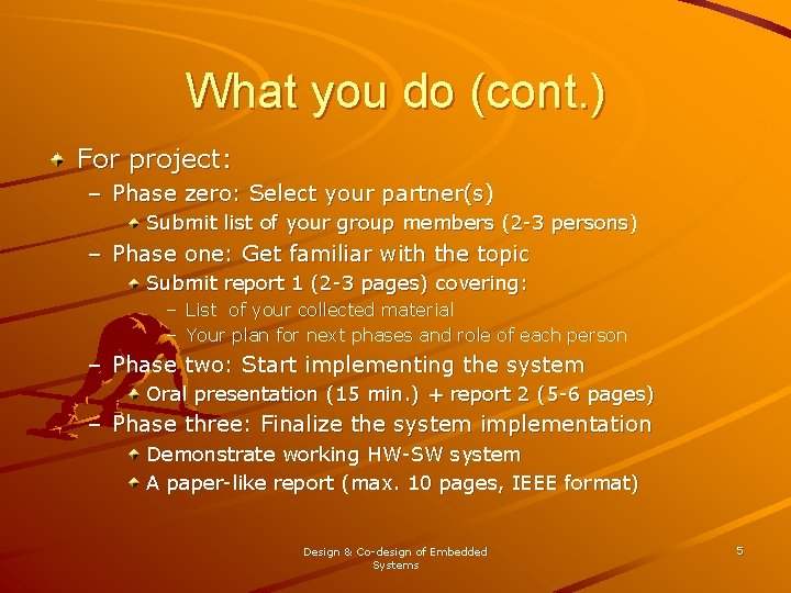 What you do (cont. ) For project: – Phase zero: Select your partner(s) Submit