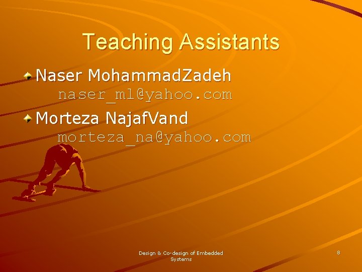 Teaching Assistants Naser Mohammad. Zadeh naser_ml@yahoo. com Morteza Najaf. Vand morteza_na@yahoo. com Design &