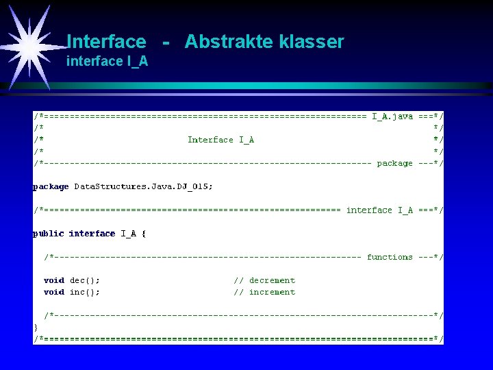 Interface - Abstrakte klasser interface I_A 